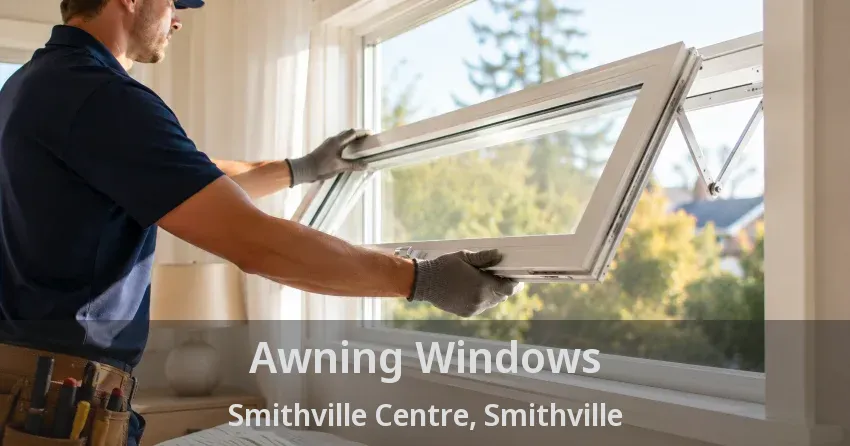 Awning Windows Smithville Centre, Smithville - ON