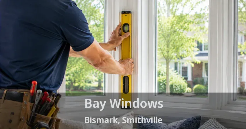 Bay Windows Bismark, Smithville - ON