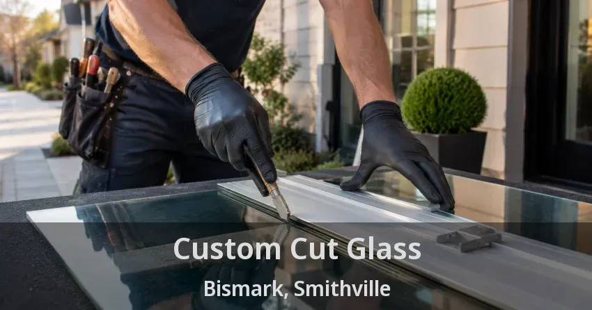Custom Cut Glass Bismark, Smithville - ON