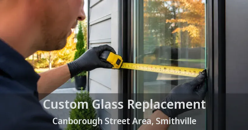 Custom Glass Replacement Canborough Street Area, Smithville - ON