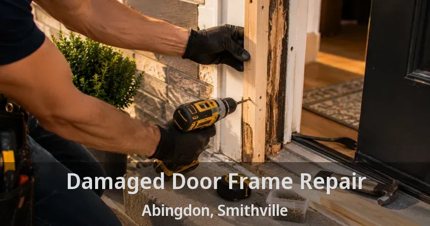 Damaged Door Frame Repair Abingdon, Smithville - ON
