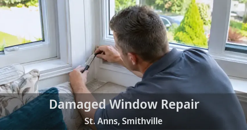 Damaged Window Repair St. Anns, Smithville - ON