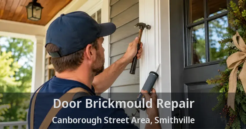 Door Brickmould Repair Canborough Street Area, Smithville - ON