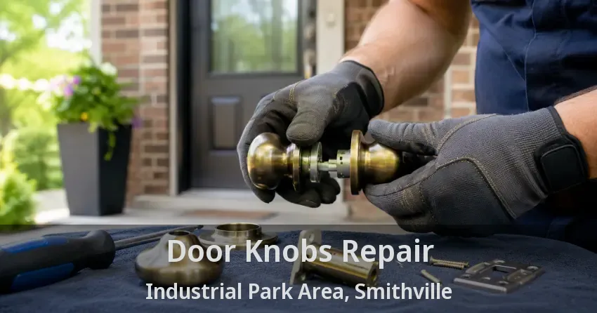 Door Knobs Repair Industrial Park Area, Smithville - ON