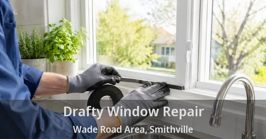 Drafty Window Repair Wade Road Area, Smithville - ON