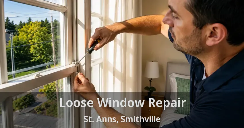 Loose Window Repair St. Anns, Smithville - ON