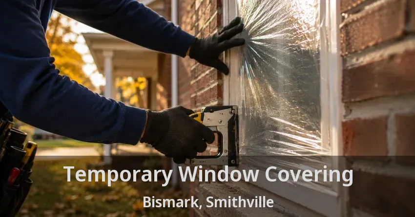 Temporary Window Covering Bismark, Smithville - ON