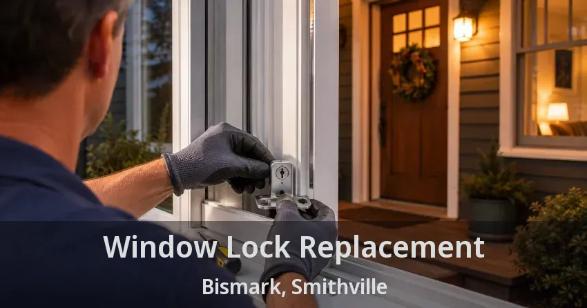 Window Lock Replacement Bismark, Smithville - ON