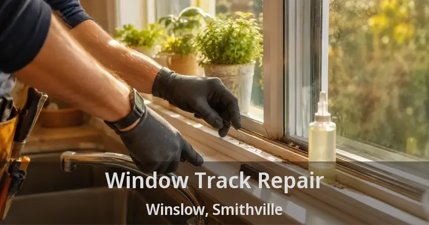 Window Track Repair Winslow, Smithville - ON