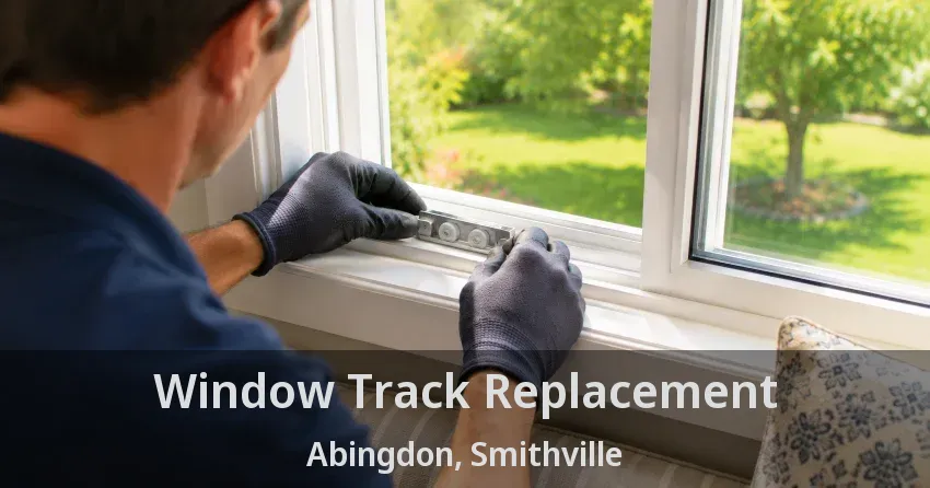 Window Track Replacement Abingdon, Smithville - ON